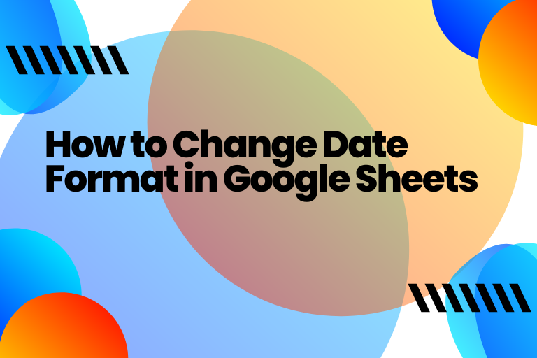 Easy Steps How To Change Date Format In Google Sheets EcoAGI